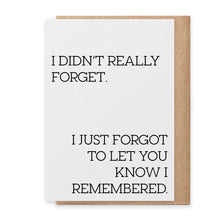 Load image into Gallery viewer, Didn't Really Forget - Greeting Card